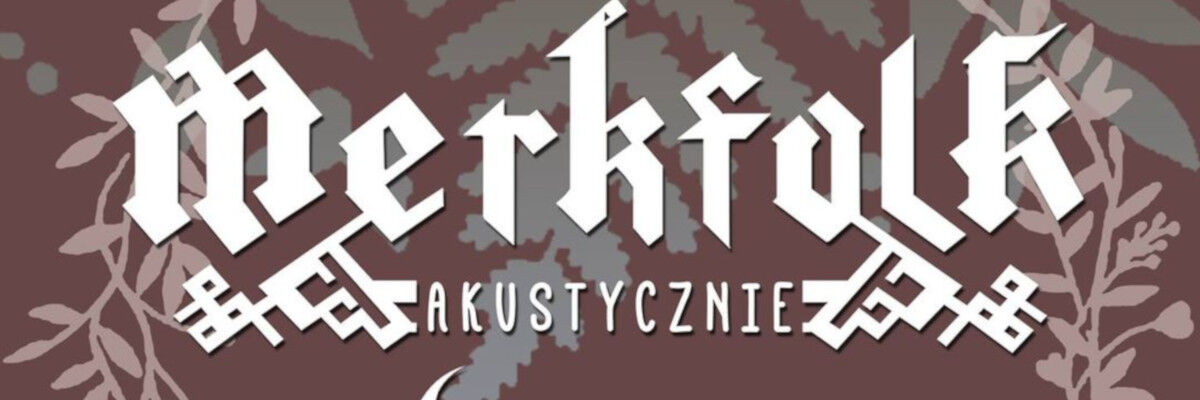 Typograficzny plakat promujący koncert zespołów Merkfolk (akustycznie) i Derwana 