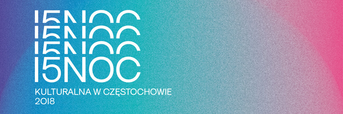 Poczwórny biały napis "15 NOC" i niżej napis "kulturalna w Częstochowie 2018" na niebiesko-błękitno-różowym tle