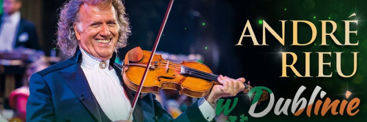 André Rieu grający na skrzypcach, a obok napis "André Rieu w Dublinie"