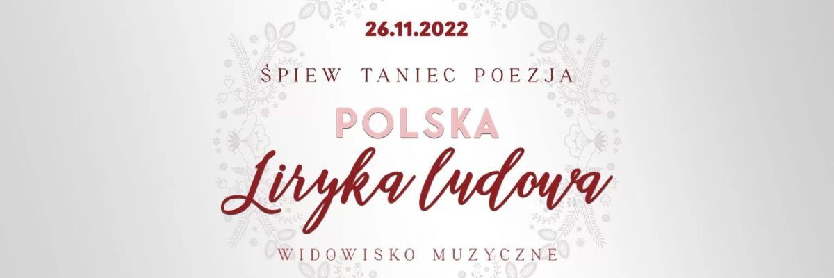 Czerwony napis "24.11.2022 Śpiew Taniec Poezja Polska Liryka Ludowa" na biało-szarym tle