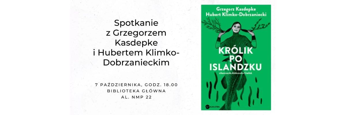 Grafika promująca spotkanie z Grzegorzem Kasdepke i Hubertem Klimko-Dobrzanieckim, po prawej stronie zielony obraz, w którym jest postać dziewczyny trzymającej się za warkocze