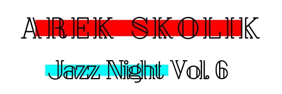 Czarny napis "Arek Skolik jazz Night Vol.6" na białym tle