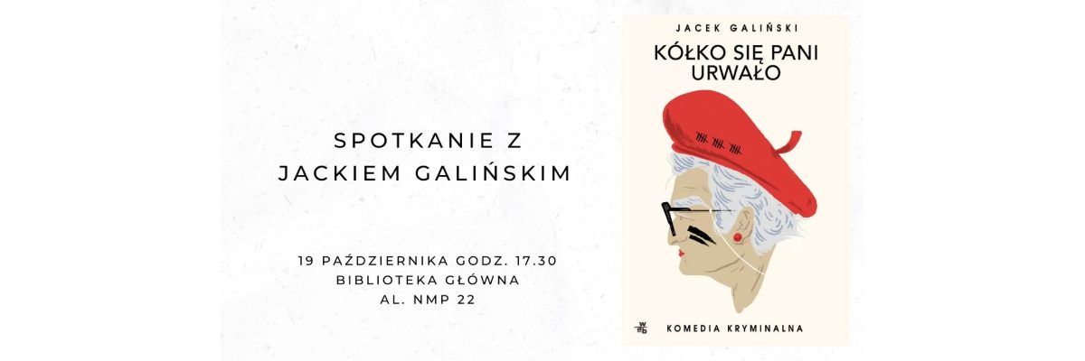Rysunek osoby w białych włosach i czerwonym berecie z pomalowanymi na czerwono ustami i czarnymi okularami, a nad nim napis "Jacek Galiński: Kółko się Pani urwało", a po lewej stronie napis "Spotkanie z Jackiem Galińskim"