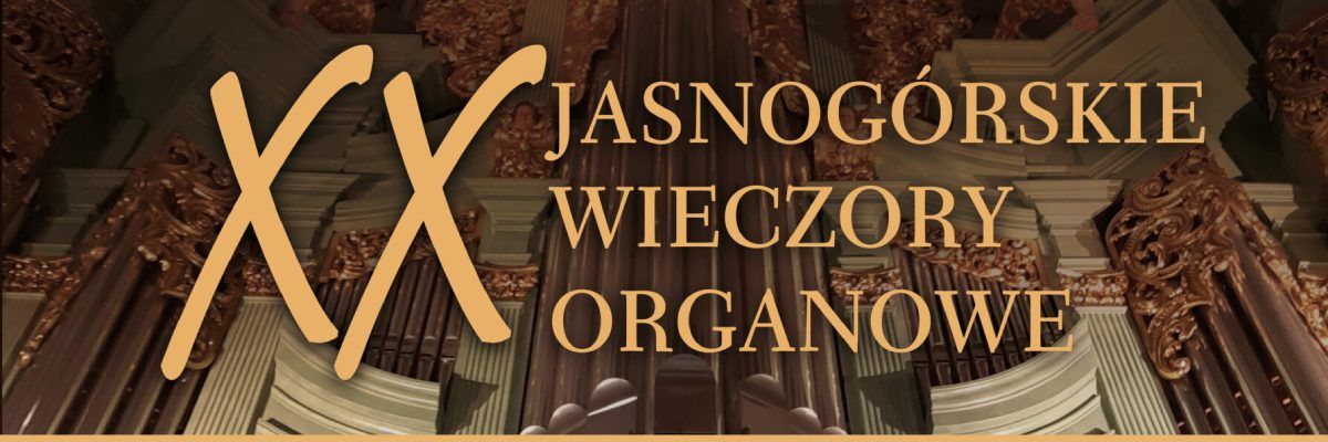 Żółty napis "XX Jasnogórskie Wieczory Organowe" na tle organów jasnogórskich